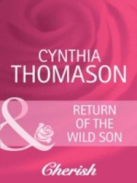 Return of the Wild Son (Mills & Boon Cherish)