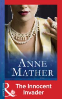 Innocent Invader (Mills & Boon Modern) (The Anne Mather Collection)