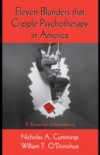 Eleven Blunders that Cripple Psychotherapy in America