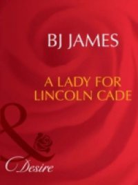 Lady for Lincoln Cade (Mills & Boon Desire) (Men of Belle Terre, Book 2)