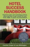 Hotel Success Handbook – Practical Sales and Marketing ideas, actions, and tips to get results for your small hotel, B&B, or guest accommodation.