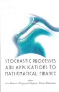 STOCHASTIC PROCESSES AND APPLICATIONS TO MATHEMATICAL FINANCE – PROCEEDINGS OF THE RITSUMEIKAN INTERNATIONAL SYMPOSIUM