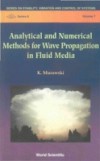 ANALYTICAL AND NUMERICAL METHODS FOR WAVE PROPAGATION IN FLUID MEDIA