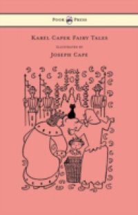 Karel Capek Fairy Tales – With One Extra as a Makeweight and Illustrated by Joseph Capek