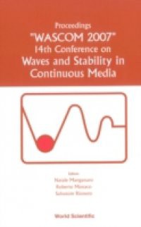 WAVES AND STABILITY IN CONTINUOUS MEDIA – PROCEEDINGS OF THE 14TH CONFERENCE ON WASCOM 2007