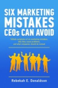 Six Marketing Mistakes CEOs Can Avoid