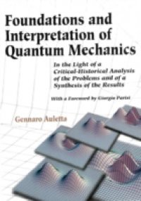 FOUNDATIONS AND INTERPRETATION OF QUANTUM MECHANICS