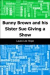 Bunny Brown and his Sister Sue Giving a Show