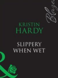 Slippery When Wet (Mills & Boon Blaze) (Under the Covers, Book 3)