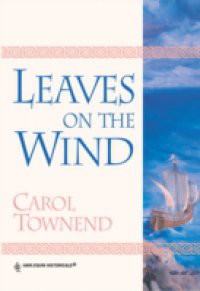 Leaves On The Wind (Mills & Boon Historical)