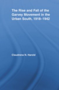 Rise and Fall of the Garvey Movement in the Urban South, 1918-1942