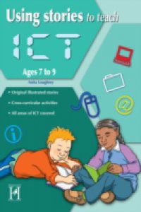 Using Stories to Teach ICT Ages 7 to 9