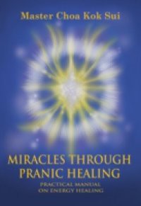 Miracles Through Pranic Healing