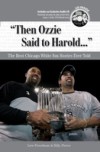 "Then Ozzie Said to Harold. . ."