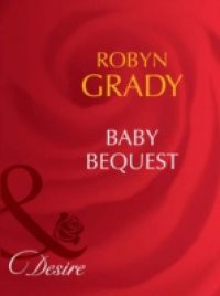 Baby Bequest (Mills & Boon Desire) (Billionaires and Babies, Book 5)