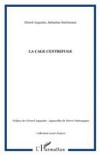 LA CAGE CENTRIFUGE