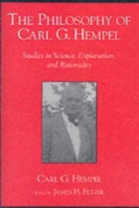 Philosophy of Carl G. Hempel: Studies in Science, Explanation, and Rationality