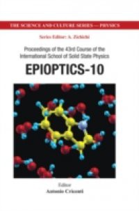 EPIOPTICS-10 – PROCEEDINGS OF THE 43RD COURSE OF THE INTERNATIONAL SCHOOL OF SOLID STATE PHYSICS