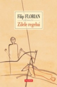 Zilele regelui (Romanian edition)