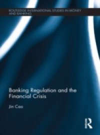 Banking Regulation and the Financial Crisis