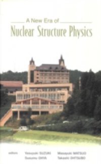 NEW ERA OF NUCLEAR STRUCTURE PHYSICS, A – PROCEEDINGS OF THE INTERNATIONAL SYMPOSIUM