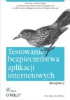 Testowanie bezpiecze?stwa aplikacji internetowych. Receptury