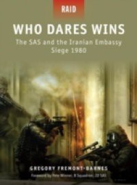 Who Dares Wins – The SAS and the Iranian Embassy Siege 1980