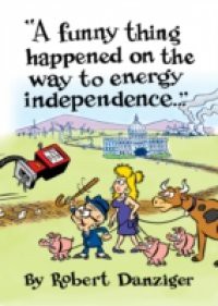 Funny Thing Happened on the Way to Energy Independence