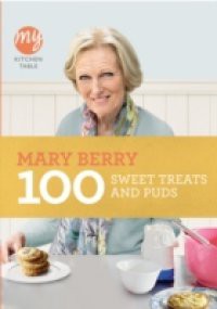 My Kitchen Table: 100 Sweet Treats and Puds