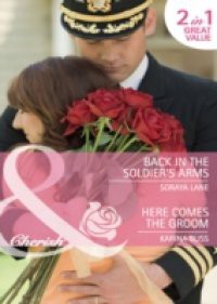 Back in the Soldier's Arms / Here Comes the Groom: Back in the Soldier's Arms / Here Comes the Groom (Mills & Boon Cherish)