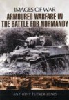 Armoured Warfare in the Battle for Normandy