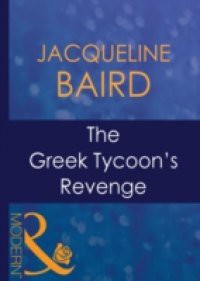 Greek Tycoon's Revenge (Mills & Boon Modern) (The Greek Tycoons, Book 5)