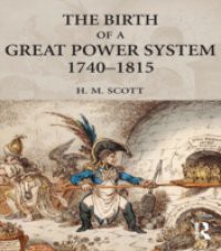 Birth of a Great Power System, 1740-1815