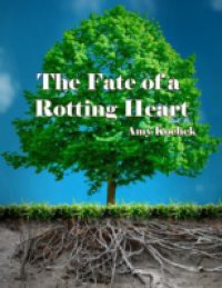 Fate of a Rotting Heart