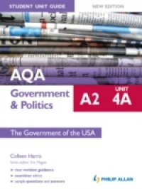 AQA A2 Government & Politics Student Unit Guide New Edition: Unit 4A The Government of the USA