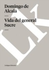 Vida del general Sucre