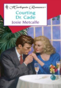 Courting Dr Cade (Mills & Boon Cherish)