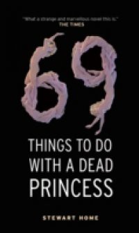 69 Things To Do With A Dead Princess