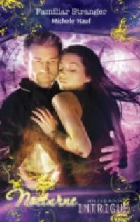 Familiar Stranger (Mills & Boon Intrigue) (Nocturne, Book 13)