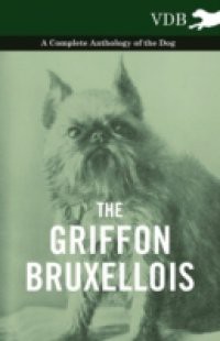 Griffon Bruxellois – A Complete Anthology of the Dog