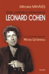 Viata, patimile si cintecele lui Leonard Cohen (Romanian edition)