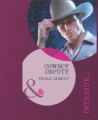 Cowboy Deputy (Mills & Boon Intrigue) (Lawmen of Black Rock, Book 3)