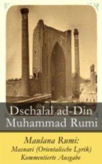 Maulana Rumi: Masnavi (Orientalische Lyrik) – Kommentierte Ausgabe
