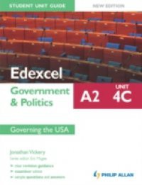 Edexcel A2 Government & Politics Student Unit Guide New Edition: Unit 4C Governing the USA