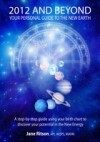 2012 and Beyond: Your Personal Guide to the New Earth