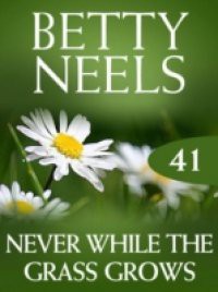 Never While the Grass Grows (Mills & Boon M&B) (Betty Neels Collection, Book 41)