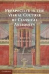 Perspective in the Visual Culture of Classical Antiquity