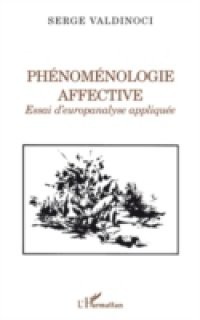 Phenomenologie affective – essai d'europanalyse appliquee