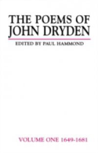 Poems of John Dryden: Volume One