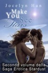 Make You See Stars (Secondo Volume Della Saga Erotica Stardust)
